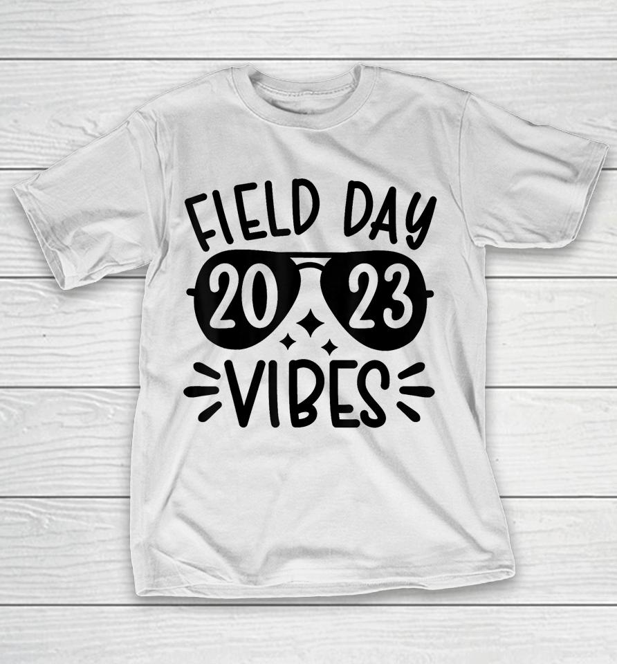 Field Day 2023 Funny Field Day Vibes Teacher T-Shirt