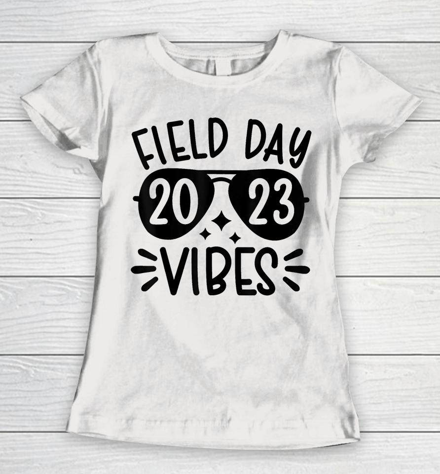 Field Day 2023 Funny Field Day Vibes Teacher Women T-Shirt