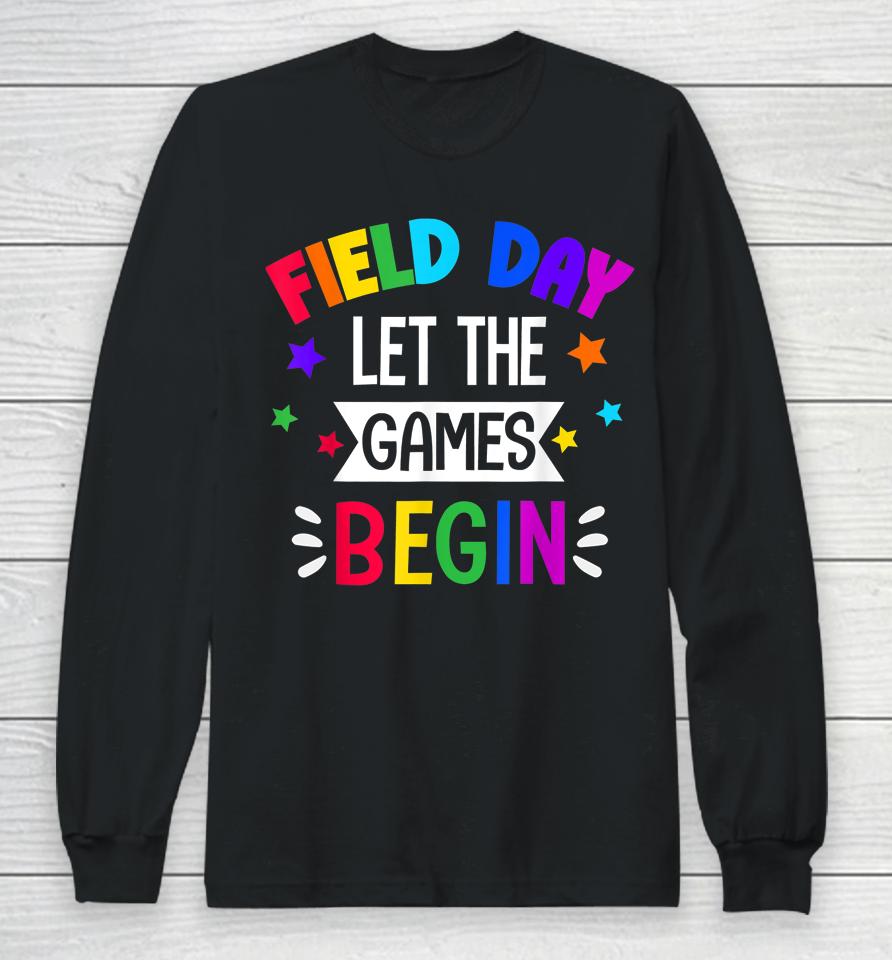Field Day Let The Games Begin Kids Last Day Of School Long Sleeve T-Shirt