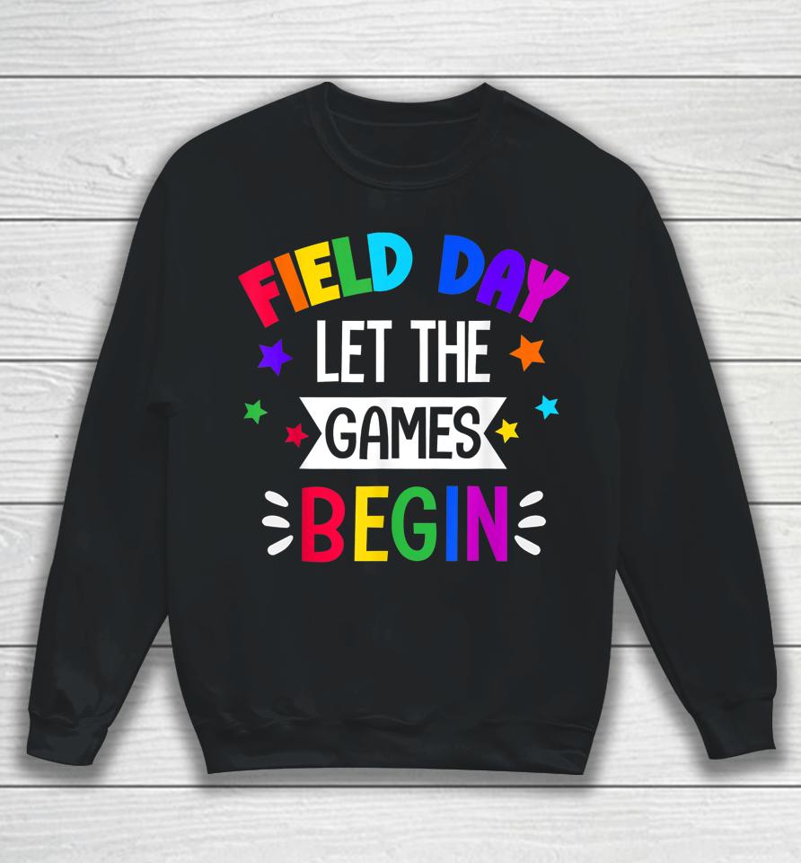 Field Day Let The Games Begin Kids Last Day Of School Sweatshirt