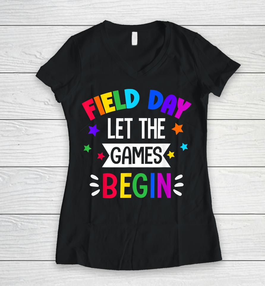 Field Day Let The Games Begin Kids Last Day Of School Women V-Neck T-Shirt