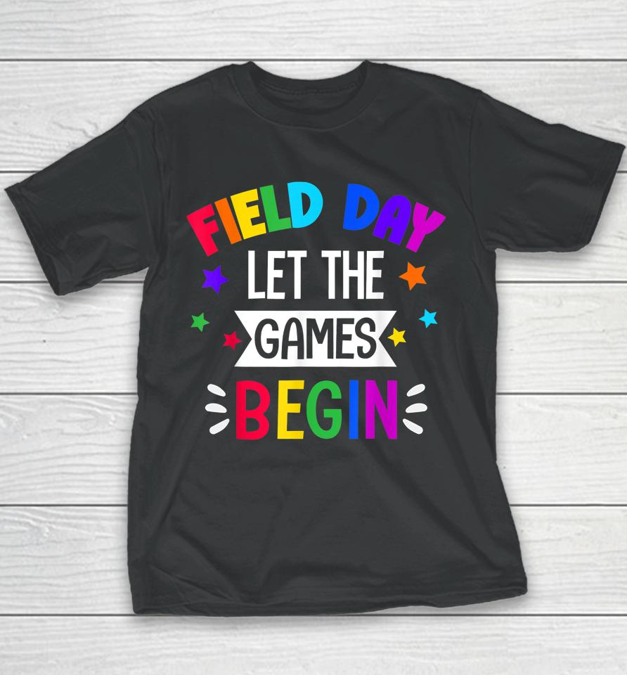 Field Day Let The Games Begin Kids Last Day Of School Youth T-Shirt