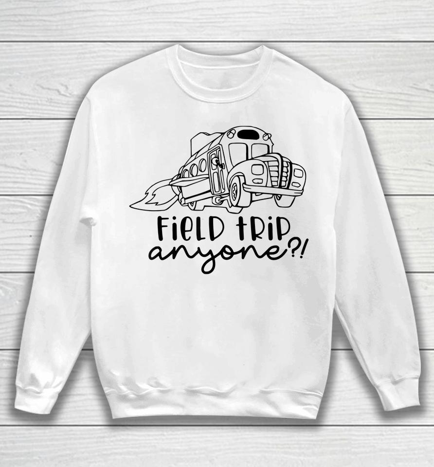 Field Trip Anyone Magic School Bus Science Teacher Sweatshirt