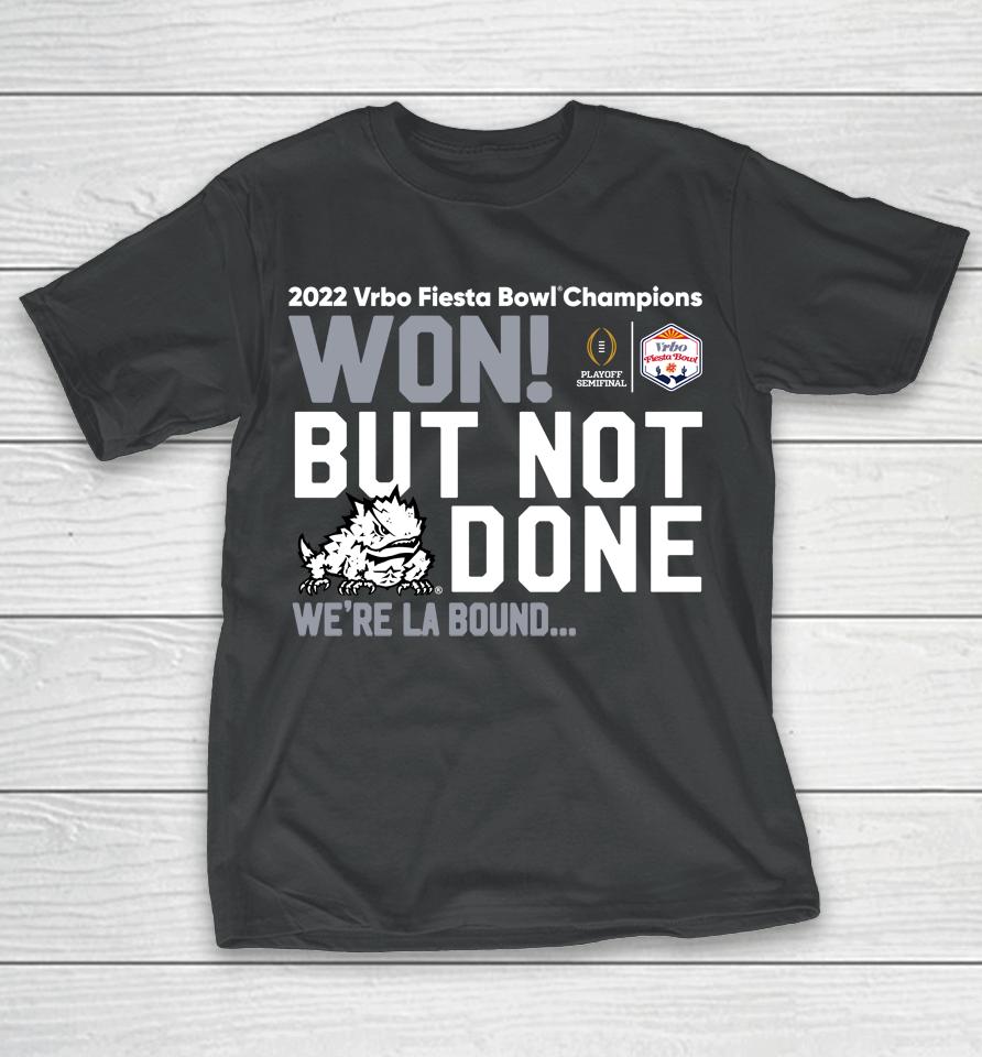 Fiesta Bowl Tcu Won But Not Done T-Shirt