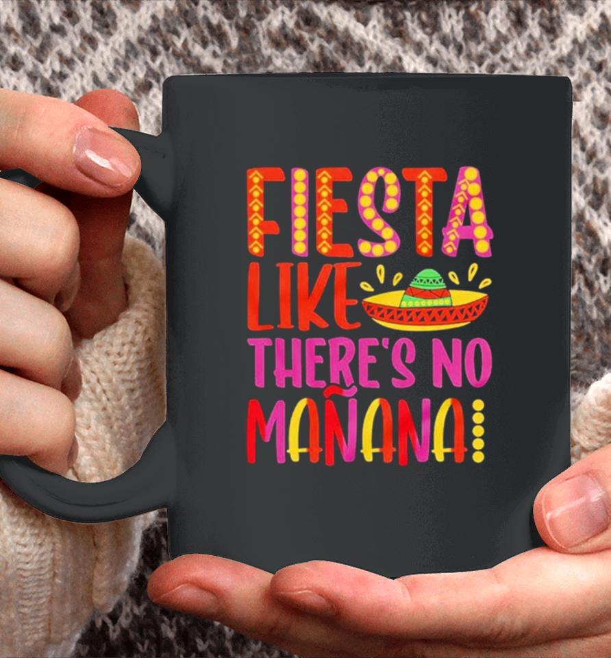 Fiesta Like There’s No Manana Cinco De Mayo Coffee Mug