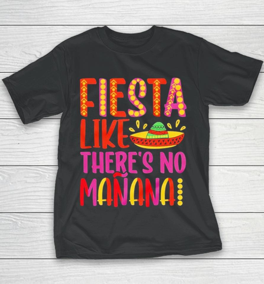 Fiesta Like There’s No Manana Cinco De Mayo Youth T-Shirt