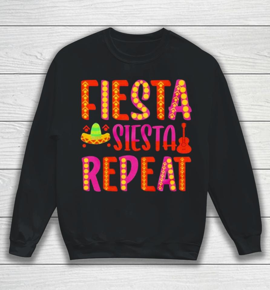 Fiesta Siesta Repeat Funny Cinco De Mayo Sweatshirt
