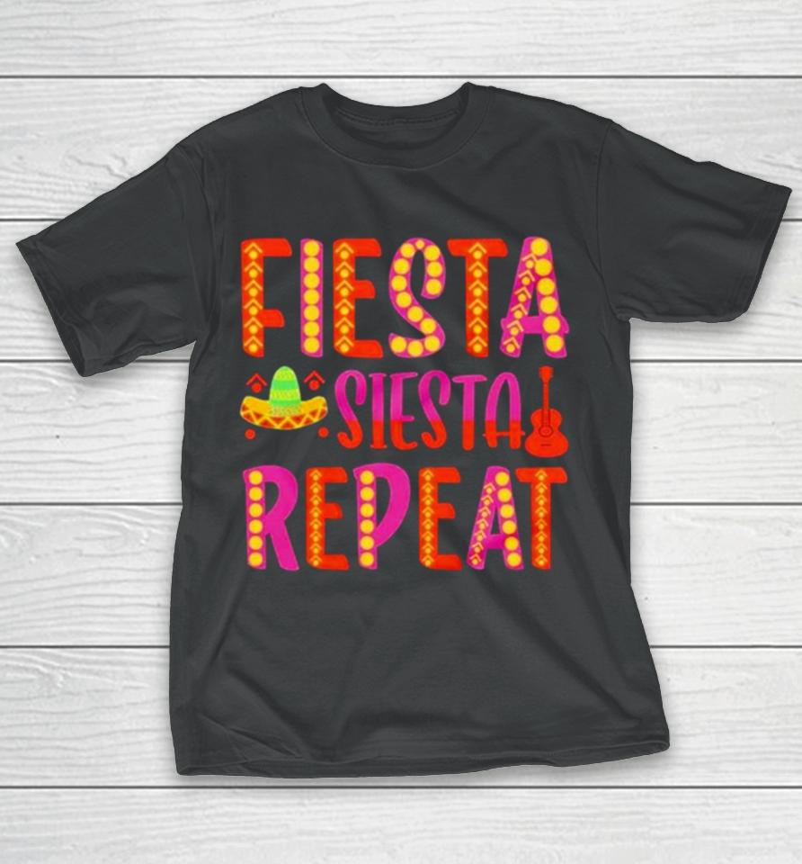 Fiesta Siesta Repeat Funny Cinco De Mayo T-Shirt