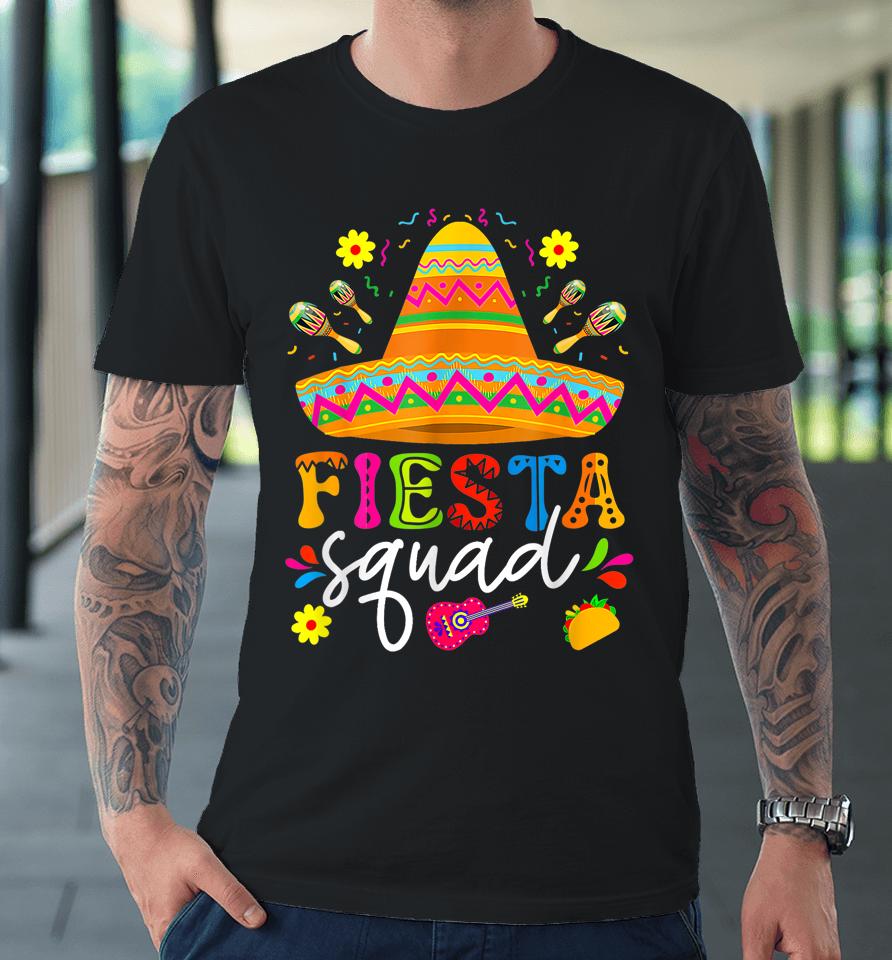 Fiesta Squad Cinco De Mayo Mexican Party Family Group Premium T-Shirt