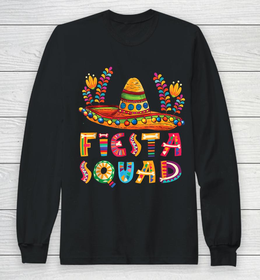 Fiesta Squad Mexican Party Cinco De Mayo, Cinco De Mayo Tee Long Sleeve T-Shirt