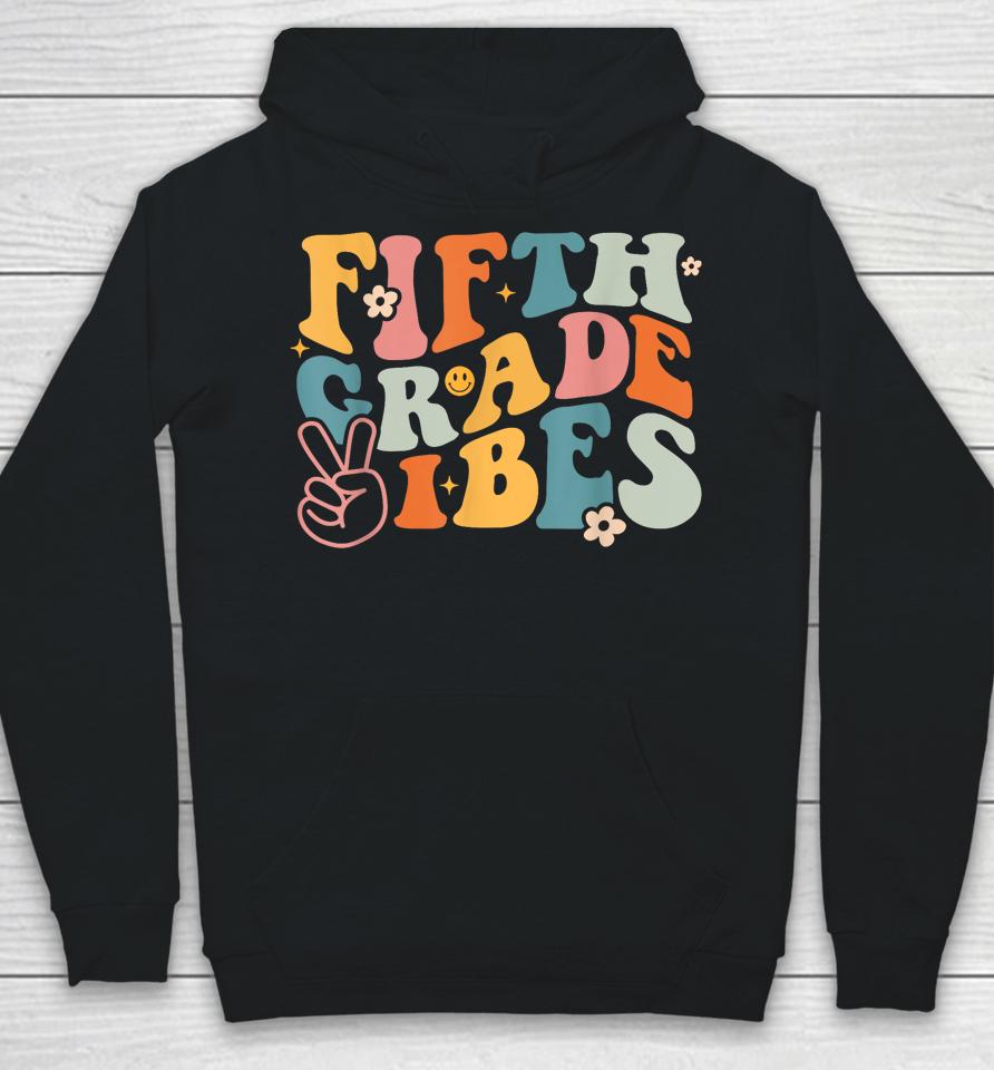 Fifth Grade Vibes - 1St Day Of School 5Th Grade Team Retro Hoodie