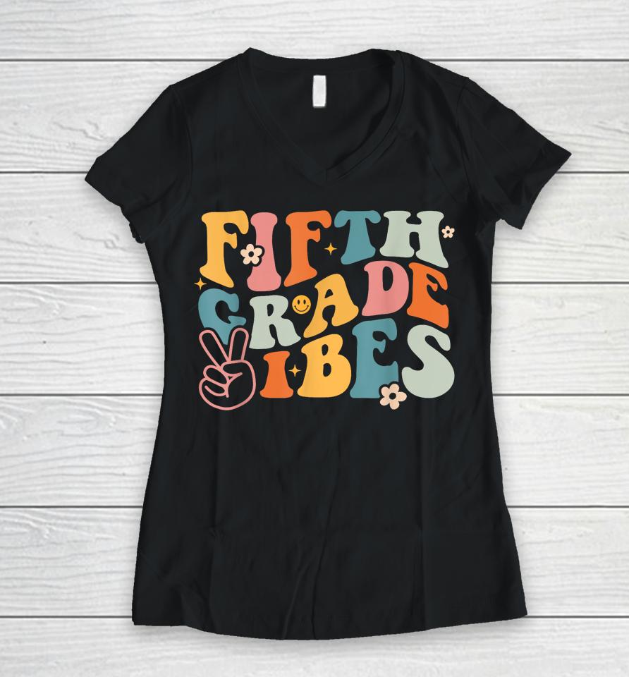 Fifth Grade Vibes - 1St Day Of School 5Th Grade Team Retro Women V-Neck T-Shirt
