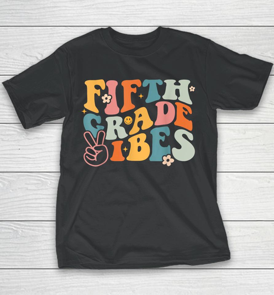 Fifth Grade Vibes - 1St Day Of School 5Th Grade Team Retro Youth T-Shirt