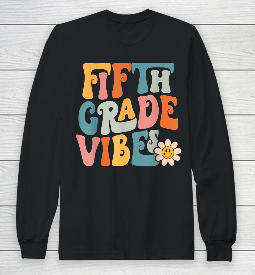Fifth Grade Vibes 5Th Grade Team Retro 1St Day Of School Long Sleeve T-Shirt