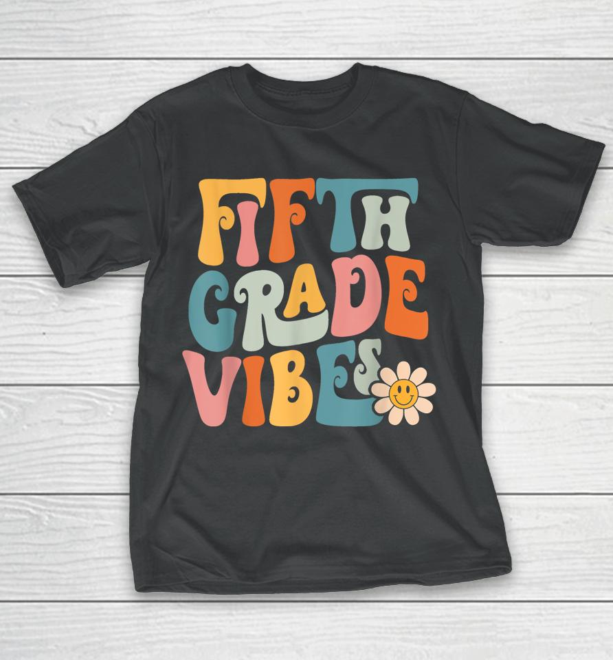 Fifth Grade Vibes 5Th Grade Team Retro 1St Day Of School T-Shirt