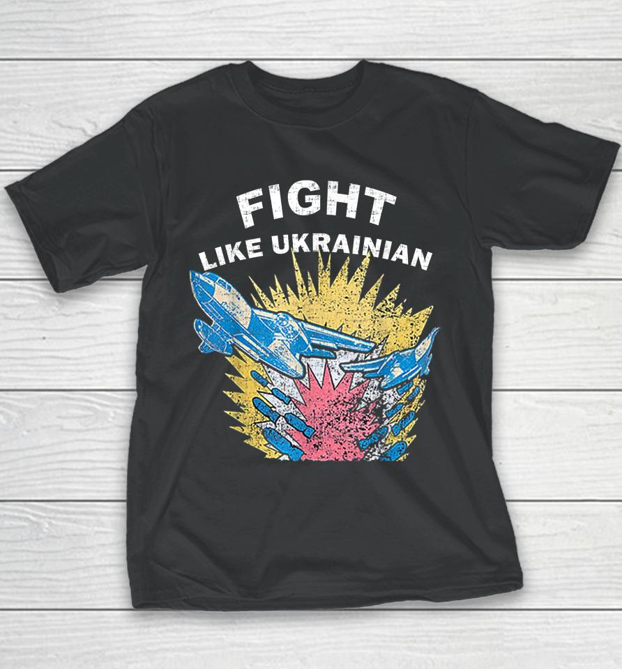 Fight Like Ukrainian Youth T-Shirt