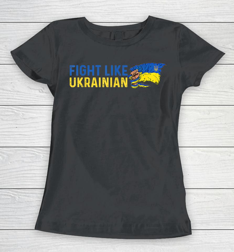 Fight Like Ukrainian Women T-Shirt