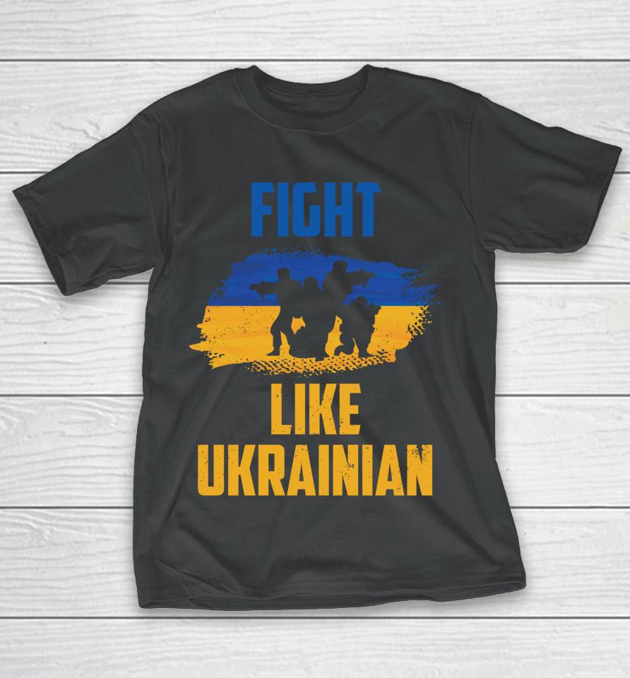 Fight Like Ukrainian T-Shirt