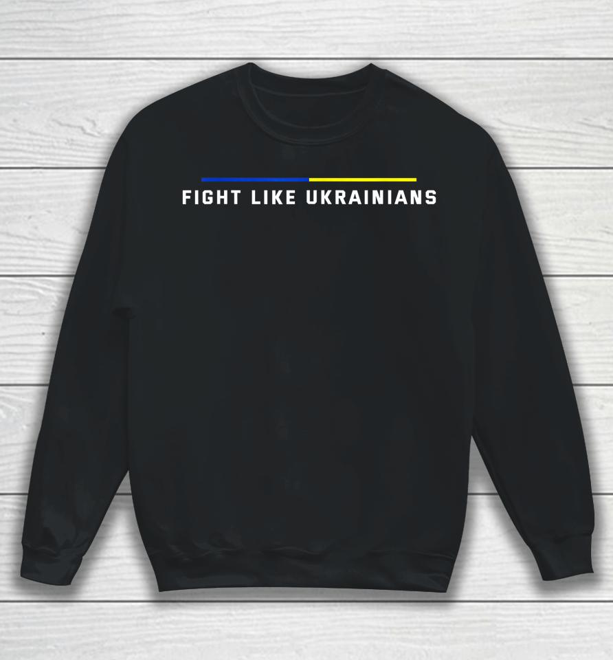 Fight Like Ukrainians Sweatshirt