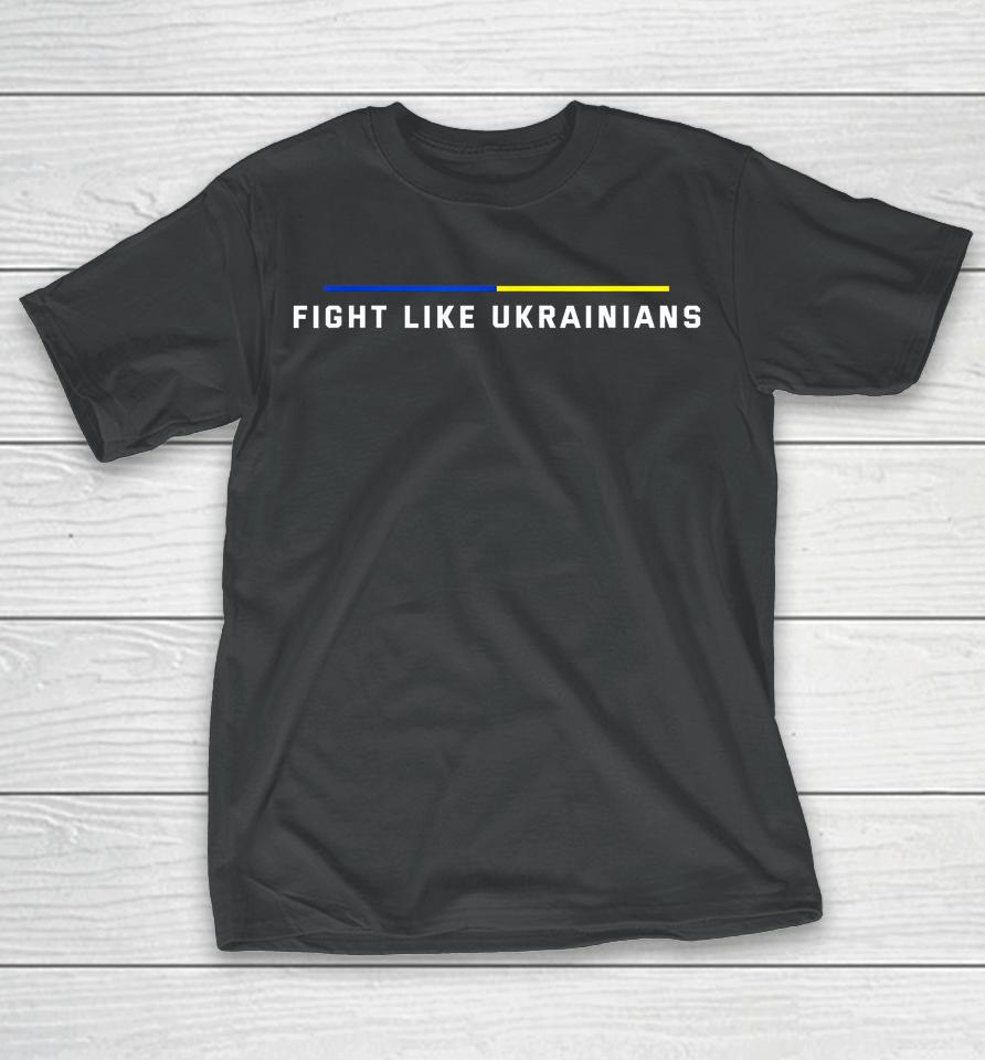 Fight Like Ukrainians T-Shirt