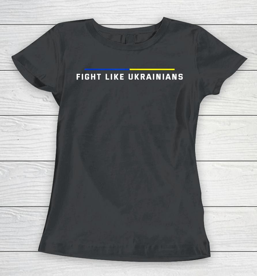 Fight Like Ukrainians Women T-Shirt