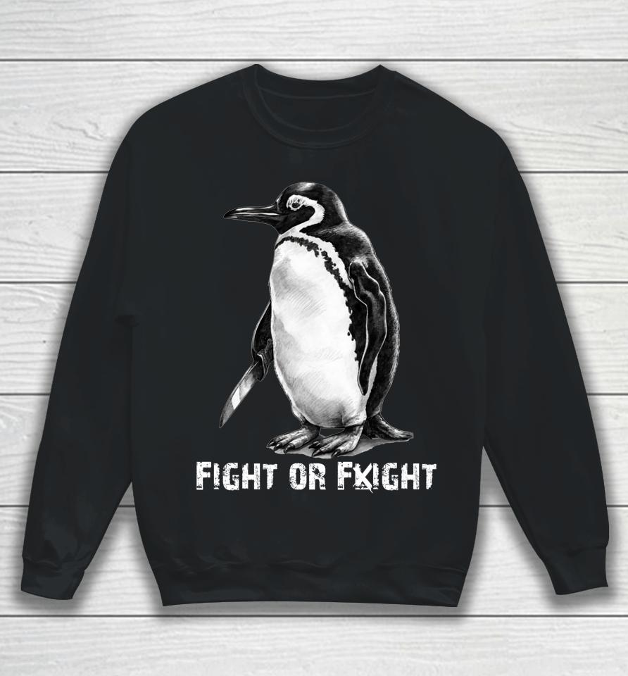Fight Or Flight Funny Penguin Pun Fight Or Flight Meme Sweatshirt