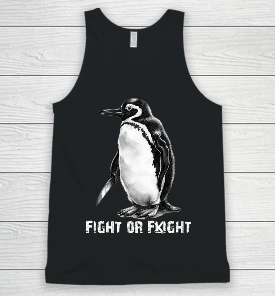 Fight Or Flight Funny Penguin Pun Fight Or Flight Meme Unisex Tank Top