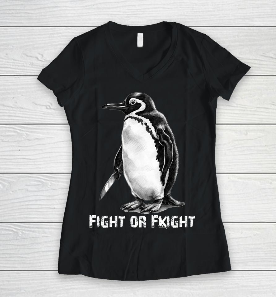 Fight Or Flight Funny Penguin Pun Fight Or Flight Meme Women V-Neck T-Shirt