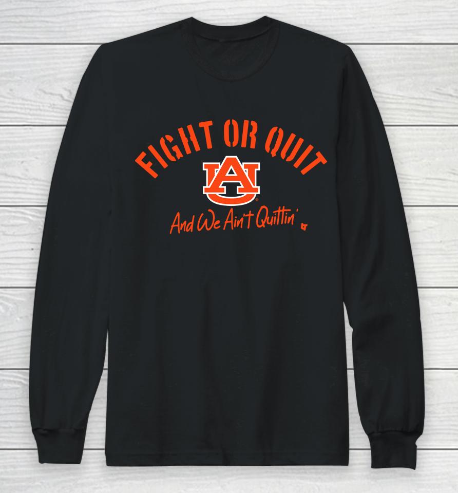 Fight Or Quit Auburn Tigers Logo And We Aint Quittin Long Sleeve T-Shirt