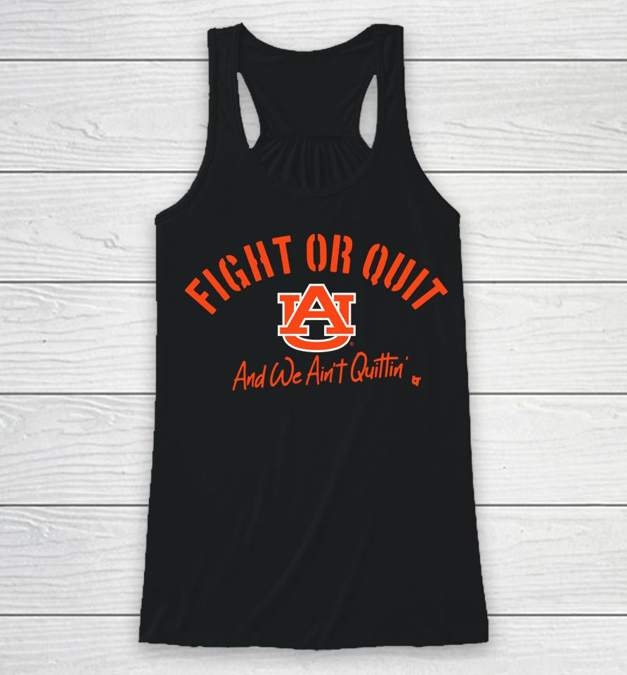 Fight Or Quit Auburn Tigers Logo And We Aint Quittin Racerback Tank