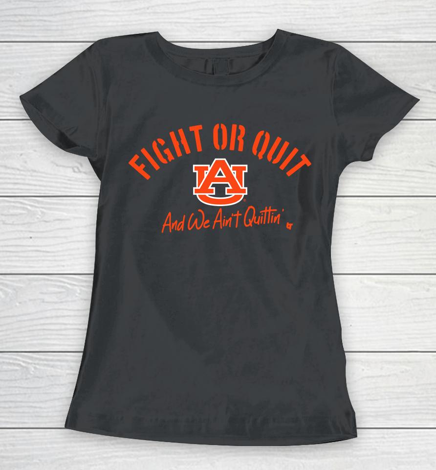 Fight Or Quit Auburn Tigers Logo And We Aint Quittin Women T-Shirt