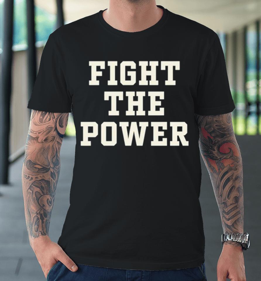 Fight The Power Premium T-Shirt