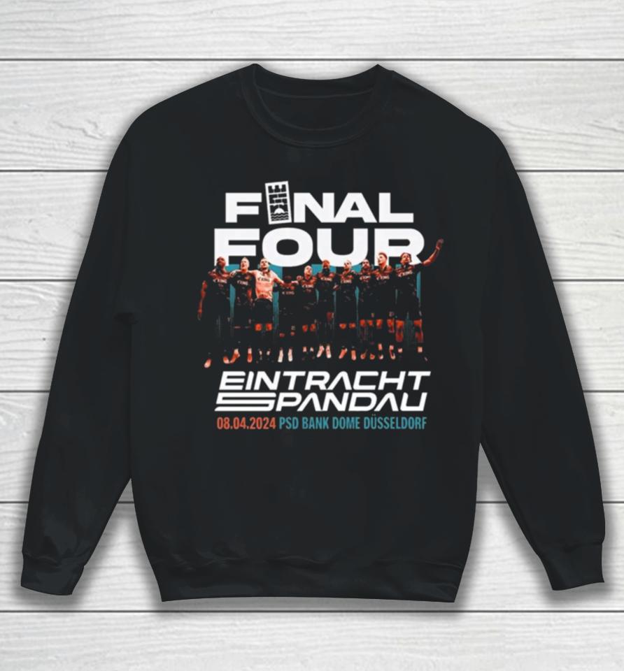 Final Four Eintracht Spandau 8 4 2024 Sweatshirt
