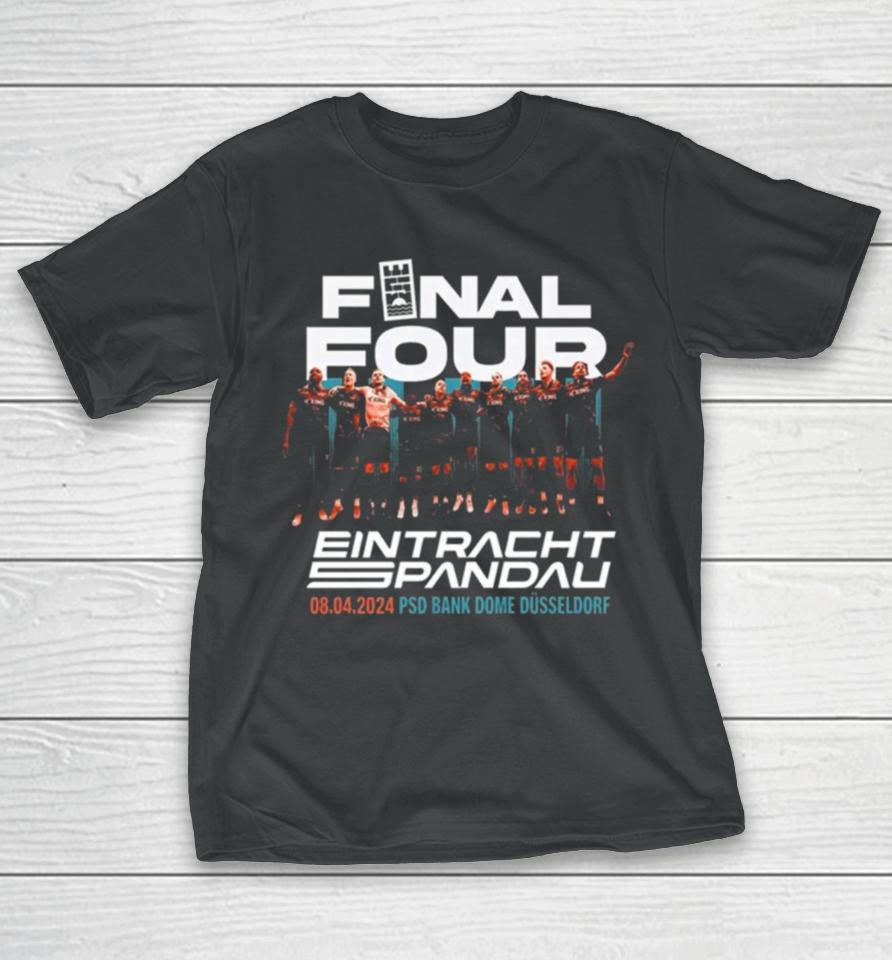 Final Four Eintracht Spandau 8 4 2024 T-Shirt