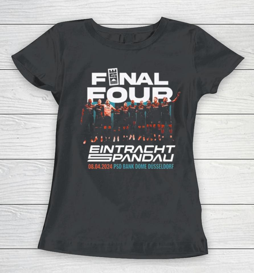 Final Four Eintracht Spandau 8 4 2024 Women T-Shirt