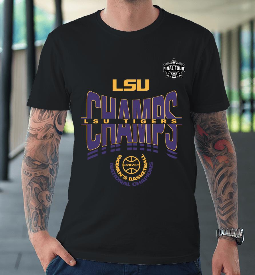 Final Four Lsu Champs Lsu Tigers Women's Basketball National Champions Premium T-Shirt