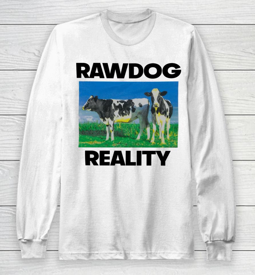 Findsleeptees Store Rawdog Reality Long Sleeve T-Shirt