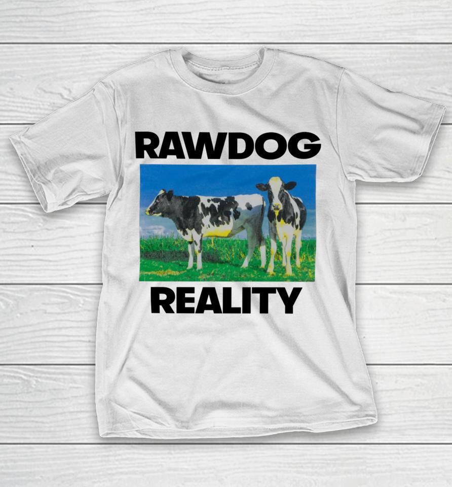 Findsleeptees Store Rawdog Reality T-Shirt