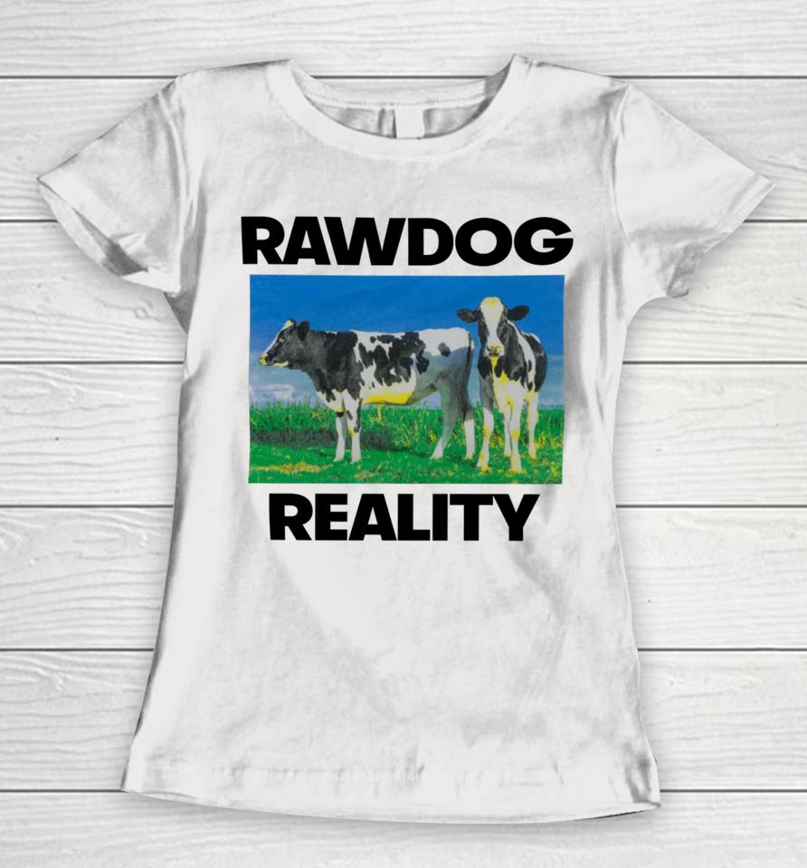 Findsleeptees Store Rawdog Reality Women T-Shirt