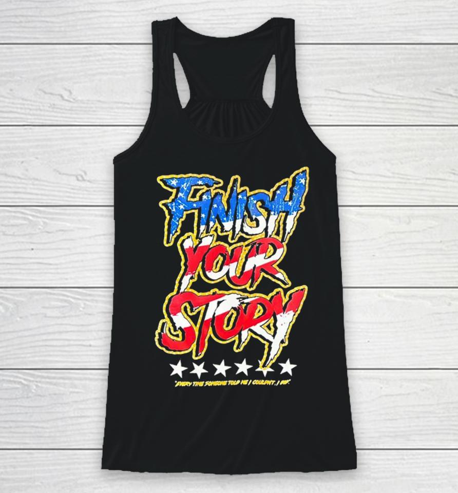 Finish Your Story Every Time Someone Told Me I Couldn’t I Did Racerback Tank