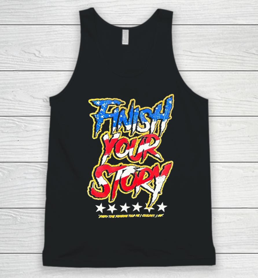Finish Your Story Every Time Someone Told Me I Couldn’t I Did Unisex Tank Top