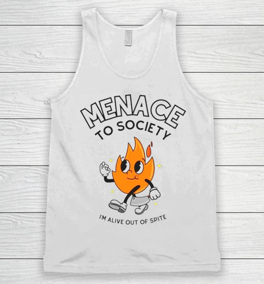 Fire Menace To Society I’m Alive Out Of Spite Unisex Tank Top