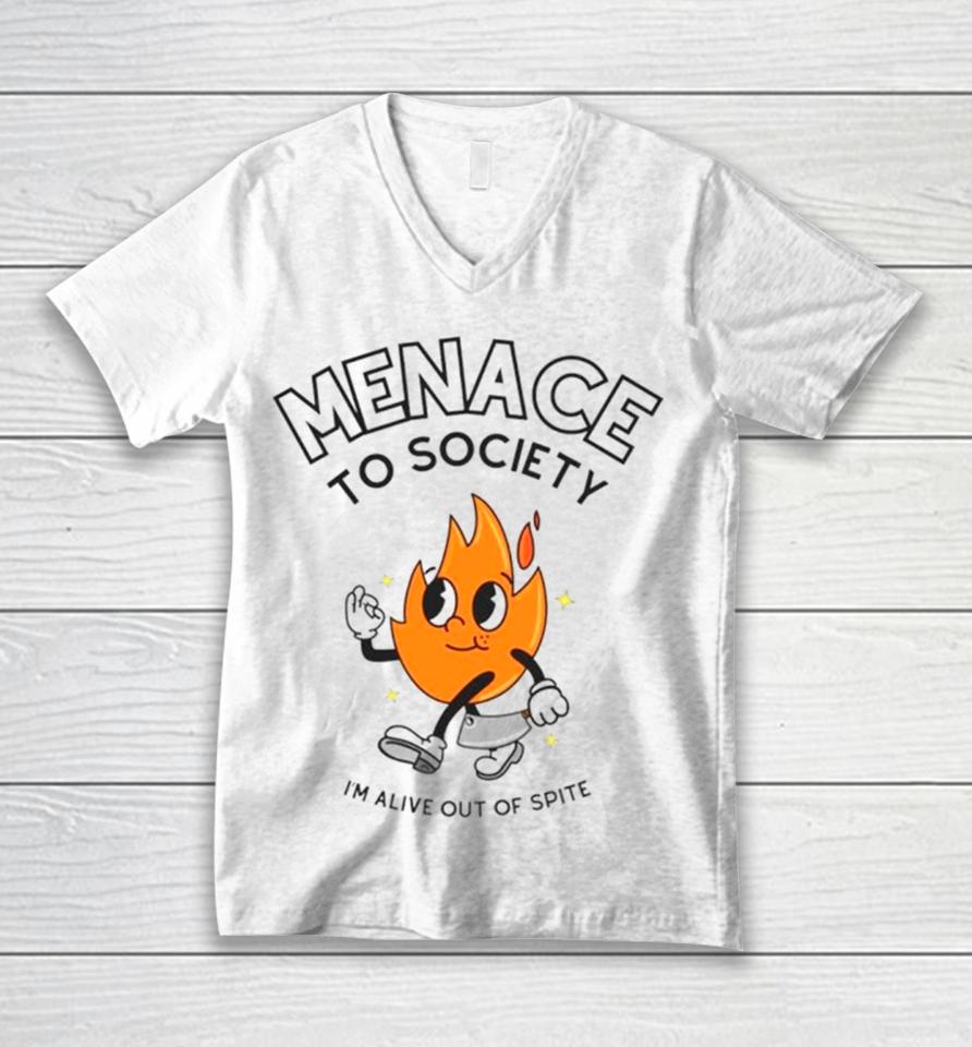 Fire Menace To Society I’m Alive Out Of Spite Unisex V-Neck T-Shirt
