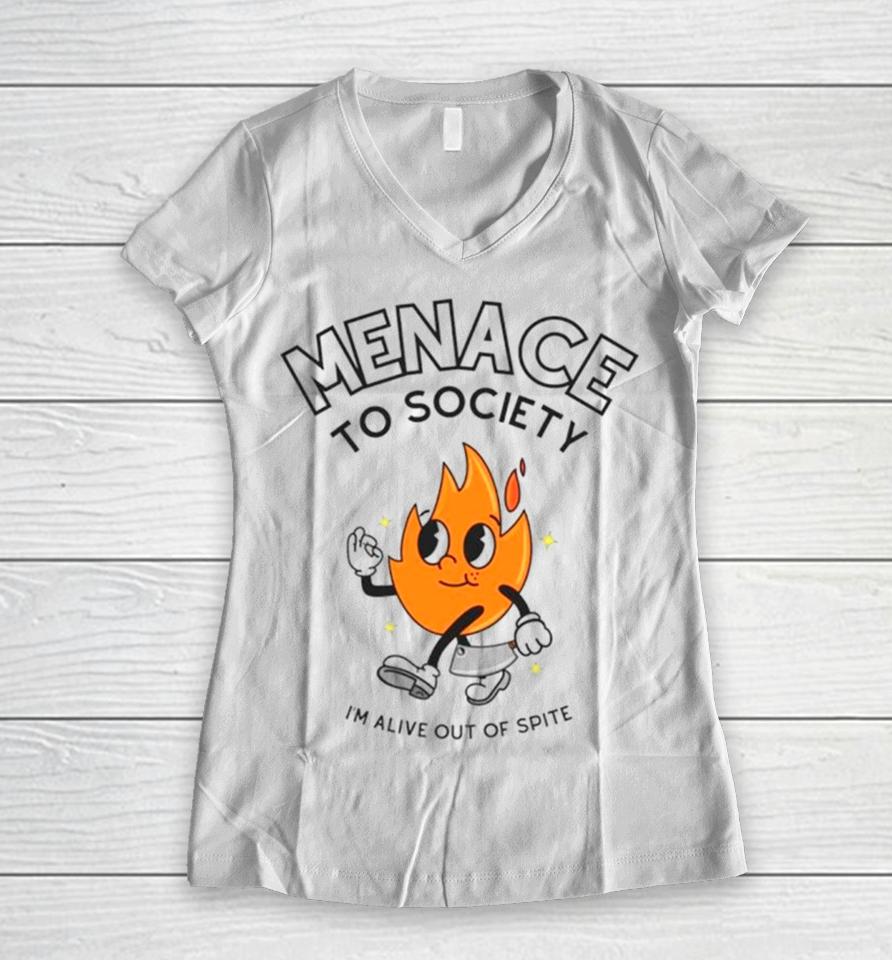 Fire Menace To Society I’m Alive Out Of Spite Women V-Neck T-Shirt