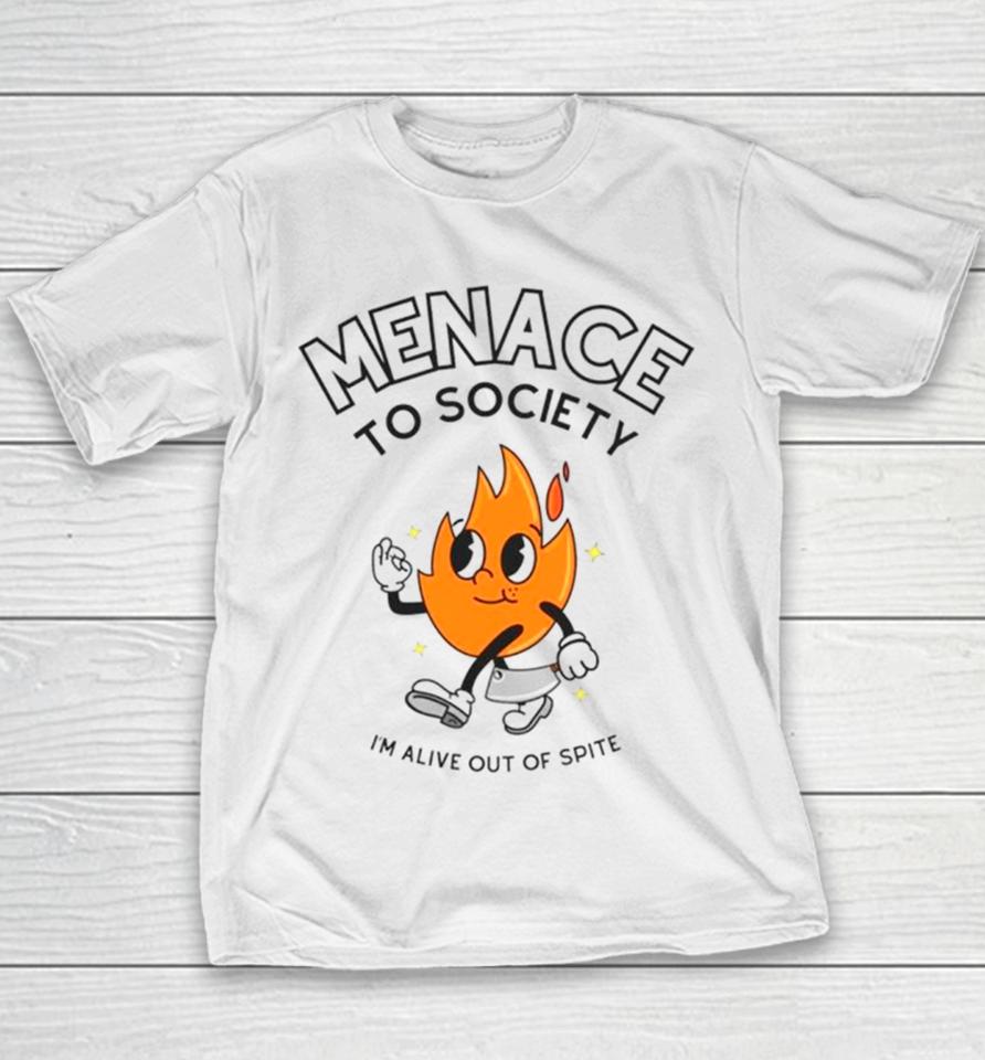 Fire Menace To Society I’m Alive Out Of Spite Youth T-Shirt