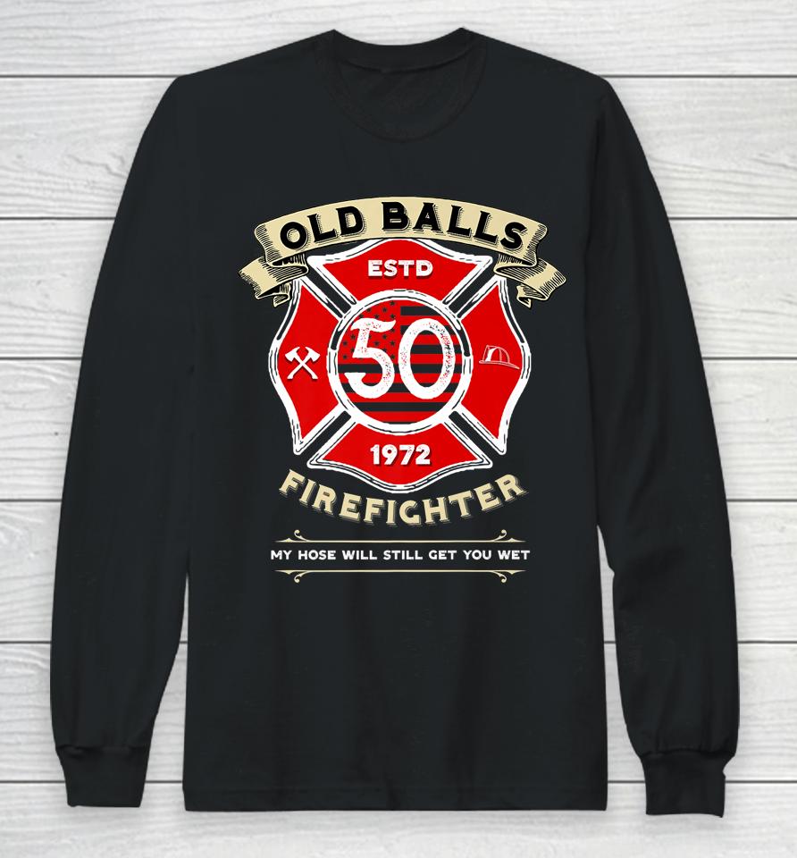 Firefighter Birthday 50Th Retired Fireman Old Balls Club Long Sleeve T-Shirt