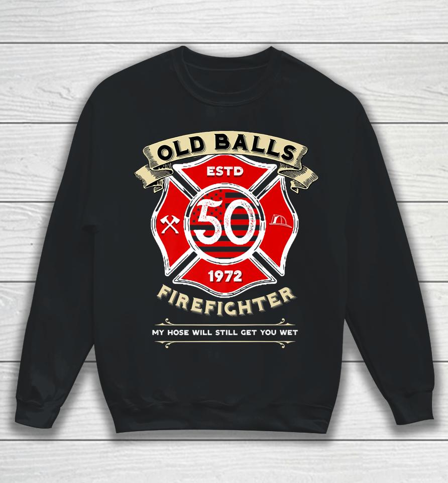 Firefighter Birthday 50Th Retired Fireman Old Balls Club Sweatshirt