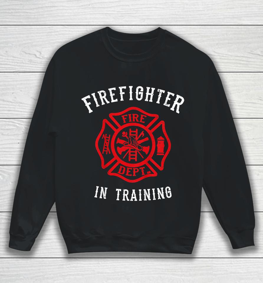 Firefighter In Training Sweatshirt