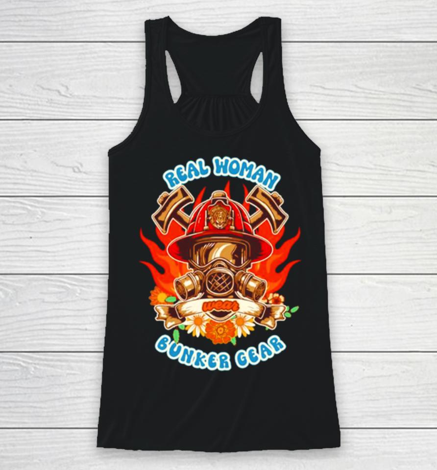 Firefighter Woman Fire Girl Floral Groovy Funny Sarcastic Quote Real Woman Wear Bunker Gear Racerback Tank