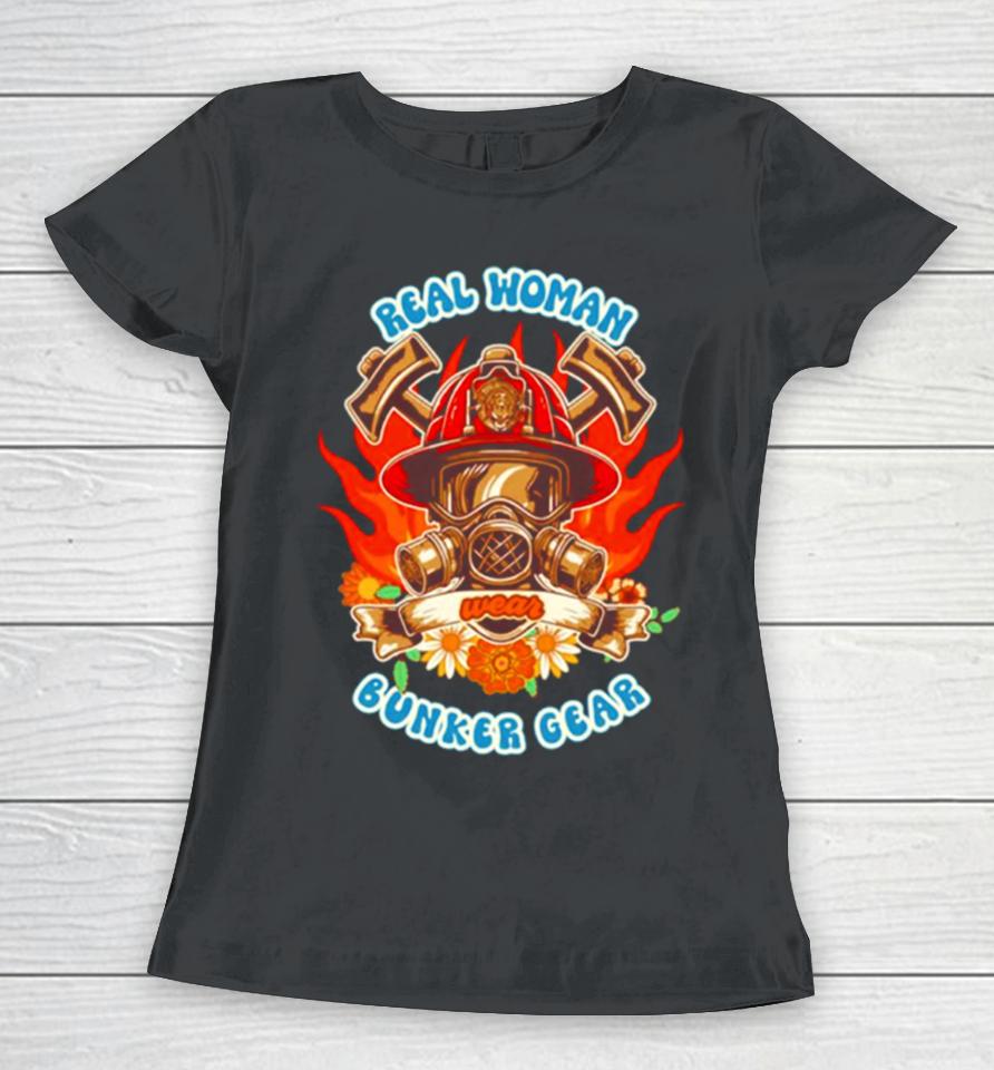 Firefighter Woman Fire Girl Floral Groovy Funny Sarcastic Quote Real Woman Wear Bunker Gear Women T-Shirt